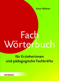 Knut Vollmer — Fachwörterbuch für Erzieherinnen und pädagogische Fachkräfte