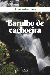 Dirce de Assis Cavalcanti — Barulho de Cachoeira