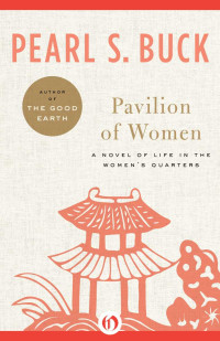 Buck, Pearl S. — Pavilion of Women · A Novel of Life in the Women's Quarters