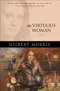 Gilbert Morris [Morris, Gilbert] — The Virtuous Woman