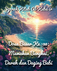 Zainudin — Syarah Kitab Al-Kaba'ir : (Dosa Besar Ke -30: Memakan Bangkai, Darah dan Daging Babi)