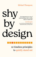 MICHAEL. THOMPSON — Shy by Design: 12 Timeless Principles to Quietly Stand Out