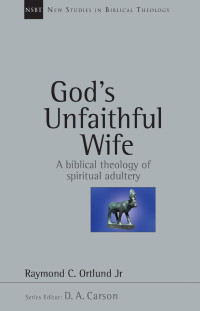 Raymond C. Ortlund Jr — God's Unfaithful Wife