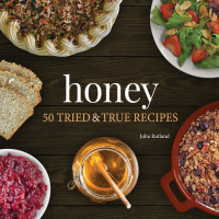 Julia Rutland — Honey : 50 Tried & True Recipes