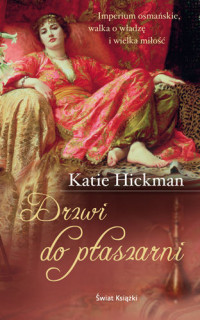 Katie Hickman — Drzwi do ptaszarni