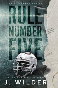 Wilder, Jessa & Wilder, J. — Rule Number Five: A College Hockey Romance (Rule Breaker Series Book 1)