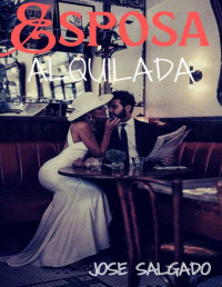 Jose Salgado — Esposa alquilada (Spanish Edition)