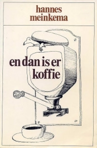 Hannes Meinkema — En Dan Is Er Koffie