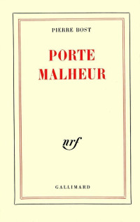 Pierre Bost — Porte-Malheur