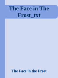 The Face in the Frost — The Face in The Frost_txt