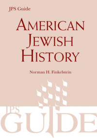 Norman H. Finkelstein — American Jewish History: A JPS Guide