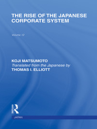 Matsumoto, Kōji, Elliott, Thomas I. — The Rise of the Japanese Corporate System