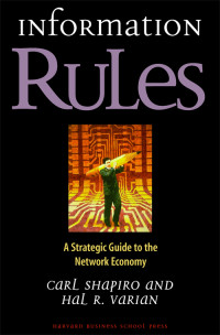 Shapiro & Carl Shapiro & Shapiro Carl & Hal R. Varian — Information Rules: A Strategic Guide to the Network Economy