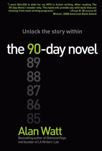 Alan Watt — The 90-Day Novel: Unlock the story within