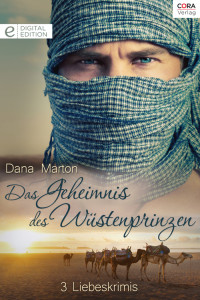 Dana Marton [Marton, Dana] — Das Cora - Geheimnis des Wüstenprinzen - Liebeskrimi