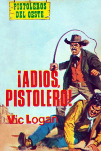 Vic Logan — ¡Adios, pistolero!