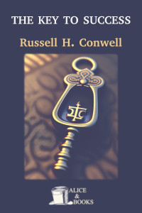 Russell H. Conwell — The Key to Success