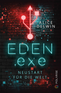 Alice Delwin — Eden.exe: Neustart für die Welt