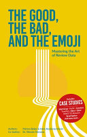 Menno Beker, Hans Keukenschrijver, Wouter Hensens — The Good, The Bad, and The Emoji: Mastering the Art of Review Data