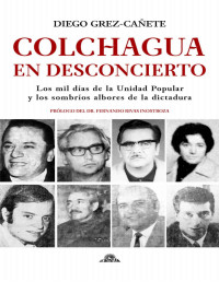Diego Grez-Cañete — Colchagua en desconciert.: Los mil días de la Unidad Popular y los sombríos albores de la dictadura (Historia de Colchagua)