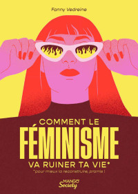 Fanny Vedreine — Comment le féminisme va ruiner ta vie
