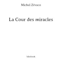 Michel Zévaco — La Cour des miracles