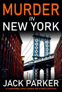 Jack Parker — MURDER IN NEW YORK an enthralling crime mystery full of twists