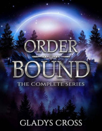 Gladys Cross — Order Bound: A Complete Collection of Vampire and Werewolf Romances - 3 Books in One!