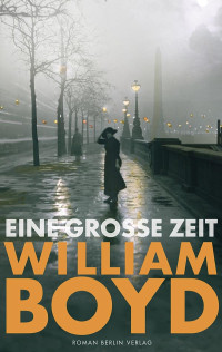 Boyd, William — Eine große Zeit