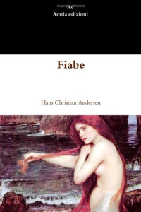 Hans Christian Andersen — Fiabe (Italian Edition)