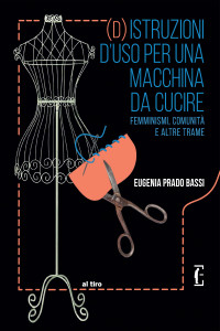 Eugenia Prado Bassi — (D)istruzioni d'uso per una macchina da cucire