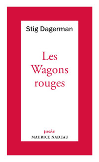 Stig Dagerman — Les Wagons rouges