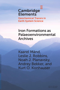 Kaarel MŁnd, Leslie J. Robbins, Noah J. Planavsky, Andrey Bekker & Kurt O. Konhauser — Iron Formations as Palaeoenvironmental Archives