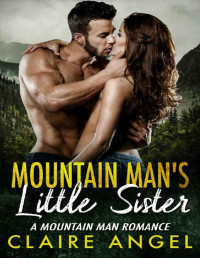 Claire Angel — Mountain Man's Little Sister: A Mountain Man Romance