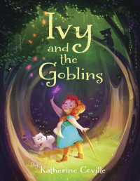 Katherine Coville [Coville, Katherine] — Ivy and the Goblins