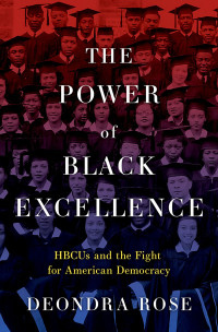 Deondra Rose — The Power of Black Excellence: HBCUs and the Fight for American Democracy