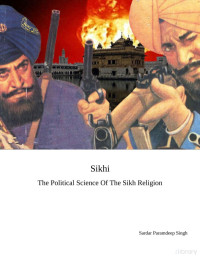 Sardar Paramdeep Singh — Sikhi The Political Science Of The Sikh Religion