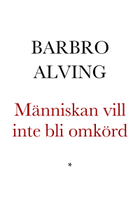 Alving, Barbro — Människan vill inte bli omkörd