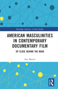 Martín Sara — American Masculinities in Contemporary Documentary Film; Up Close Behind the Mask; 1