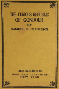 Mark Twain — The Curious Republic of Gondour, and Other Whimsical Sketches