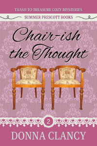 Donna Clancy — Chair-Ish the Thought (Trash to Treasure Cozy Mystery 2)