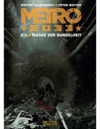 Dmitry Glukhovsky, Peter Nuyten — Metro 2033 2/4 - Maske der Dunkelheit