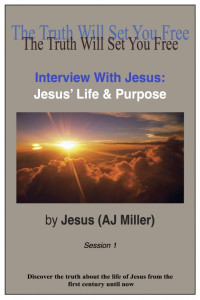 Jesus (AJ Miller) — Interview with Jesus: Jesus' Life and Purpose Session 1