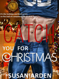 Susan Arden [Arden, Susan] — Catch You For Christmas (Bad Boys Book 7)