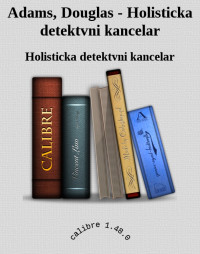 Holisticka detektvni kancelar — Adams, Douglas - Holisticka detektvni kancelar