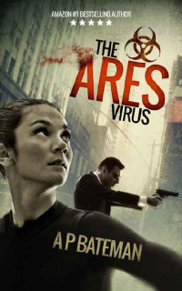 A.P. Bateman  — The Ares Virus (Rob Stone Book 1)