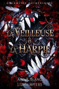 Liz E. Myers & Ana R. Blanc — La Veilleuse & la Harpie (Calamités chimériques T1)