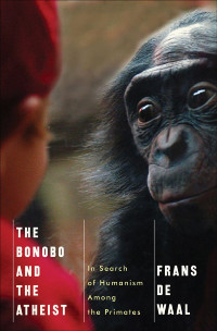 Frans de Waal — The Bonobo and the Atheist