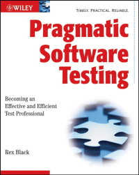 Rex Black — Pragmatic Software Testing: Becoming an Effective and Efficient Test Professional