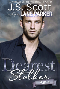 Scott, J. S. & Parker, Lane — Dearest Stalker: Part 4